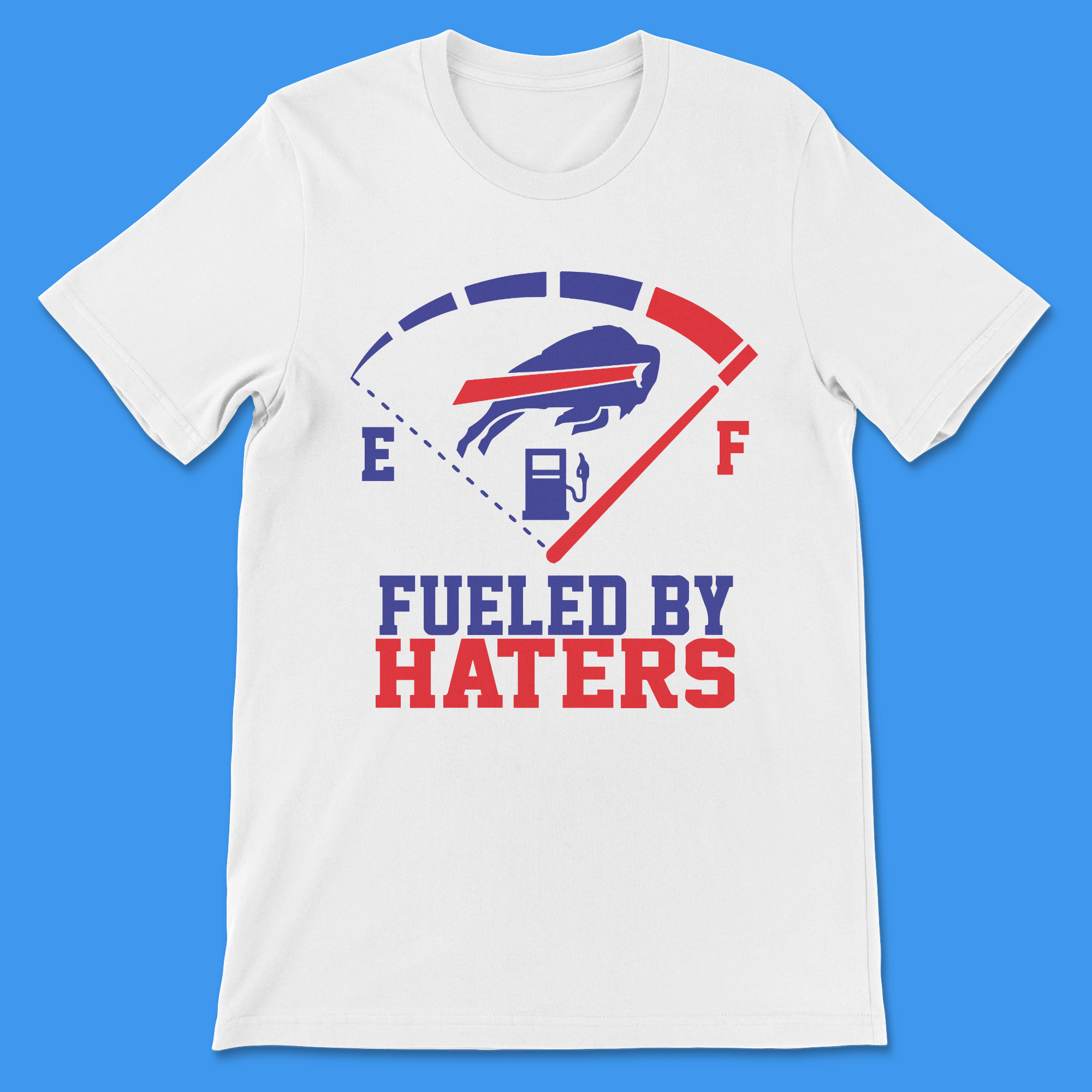 White t-shirt with 'Fueled by Haters' graphic design and Bills logo, illustrating an auto gas meter ranging from "E" empty and "F" full. The meter is pointing to "F" full